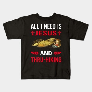 I Need Jesus And Thru-Hiking Thru Hiking Hike Hiker Kids T-Shirt